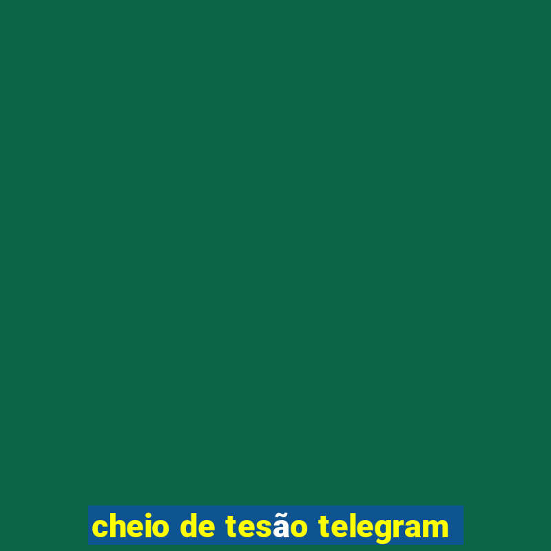 cheio de tesão telegram